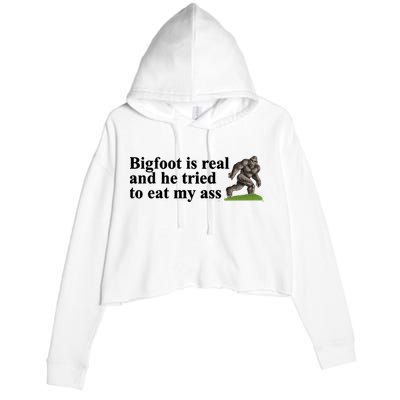 Bigfoot Is Real And He Tried To Eat My Ass Meme Crop Fleece Hoodie