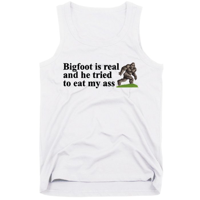 Bigfoot Is Real And He Tried To Eat My Ass Meme Tank Top