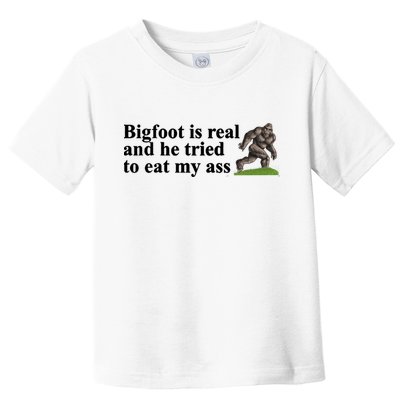 Bigfoot Is Real And He Tried To Eat My Ass Meme Toddler T-Shirt