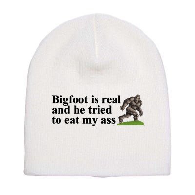 Bigfoot Is Real And He Tried To Eat My Ass Meme Short Acrylic Beanie