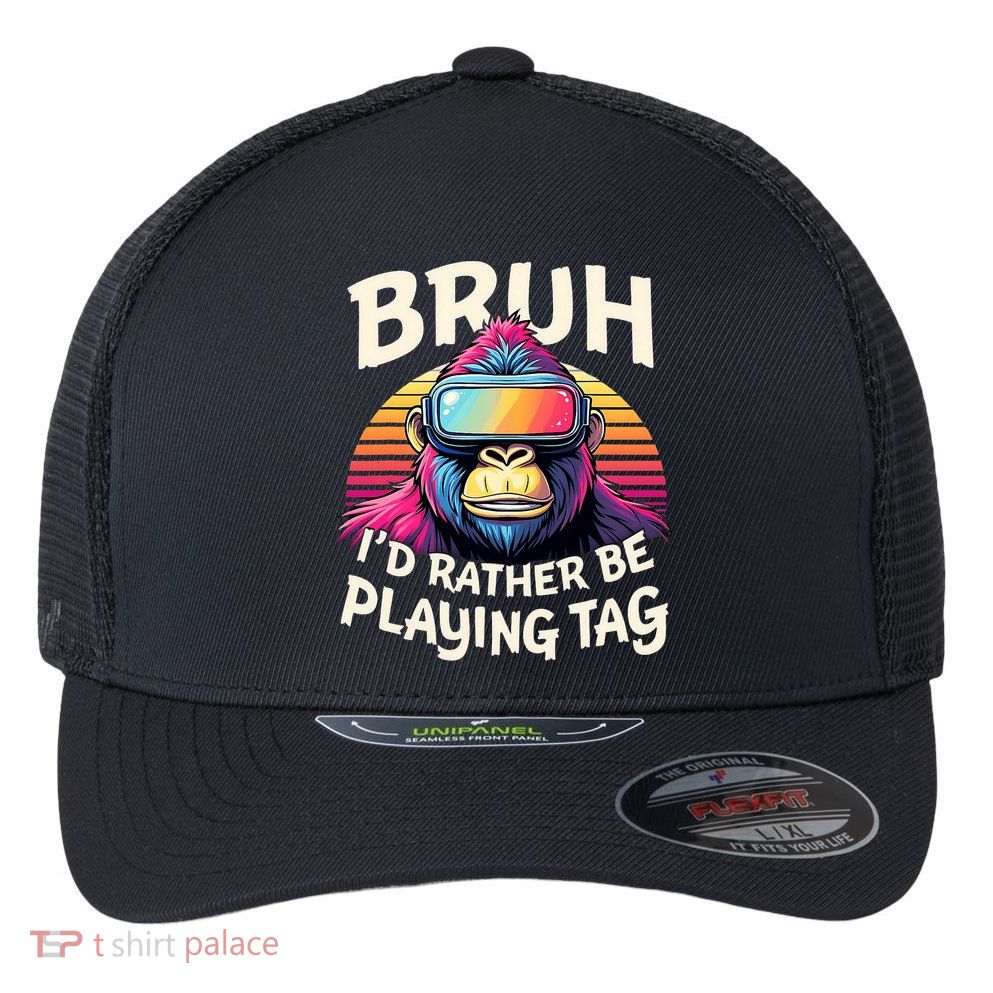 Bruh ID Rather Be Playing Tag Gorilla Wearing Vr Gamer Flexfit Unipanel Trucker Cap