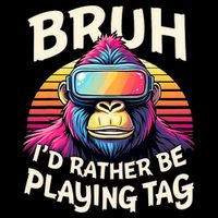 Bruh ID Rather Be Playing Tag Gorilla Wearing Vr Gamer Hoodie