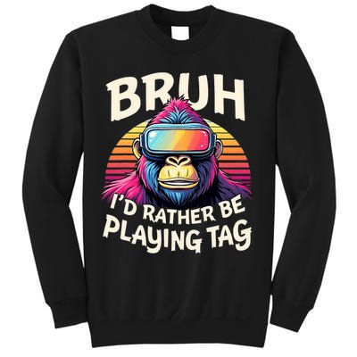 Bruh ID Rather Be Playing Tag Gorilla Wearing Vr Gamer Sweatshirt