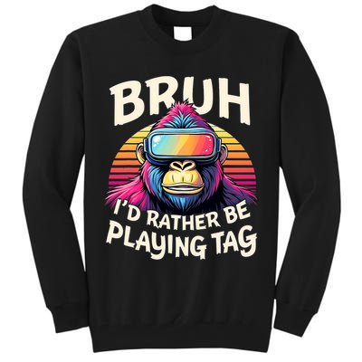 Bruh ID Rather Be Playing Tag Gorilla Wearing Vr Gamer Tall Sweatshirt