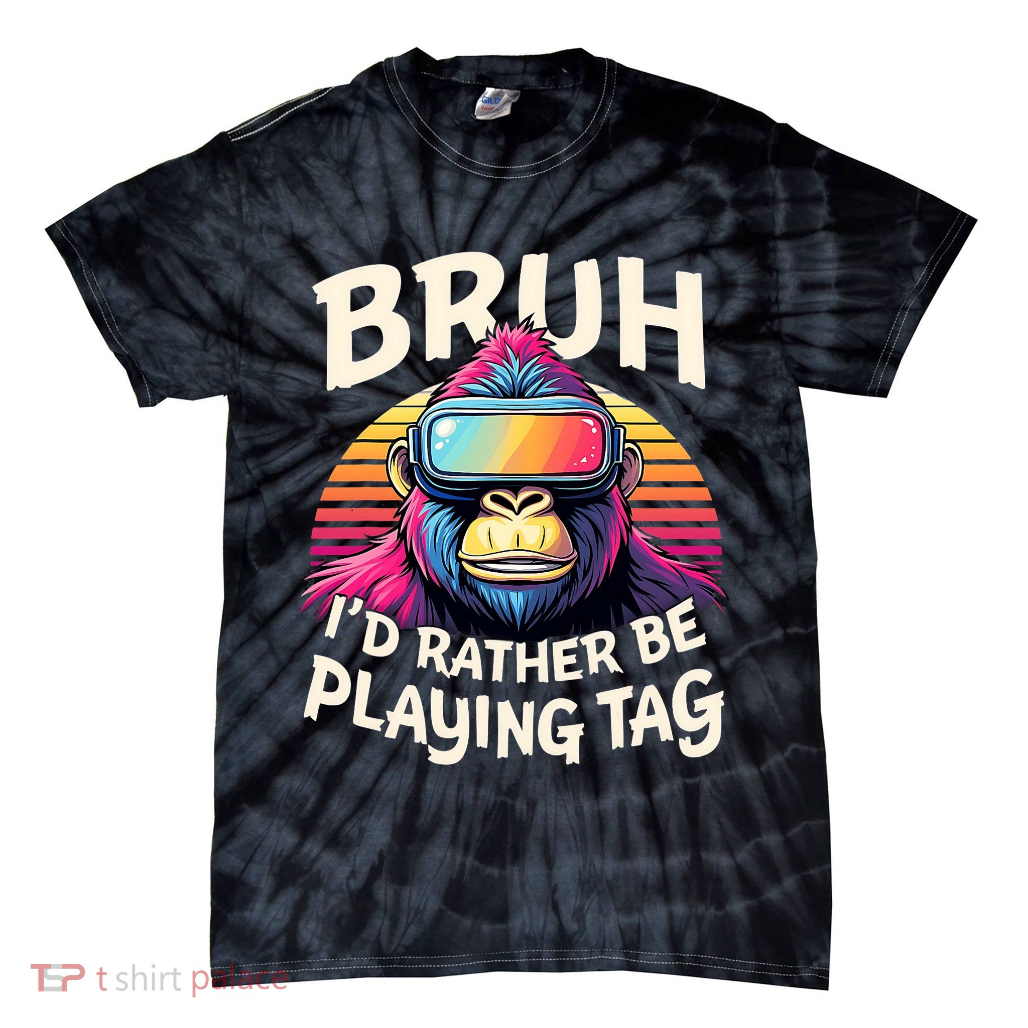 Bruh ID Rather Be Playing Tag Gorilla Wearing Vr Gamer Tie-Dye T-Shirt