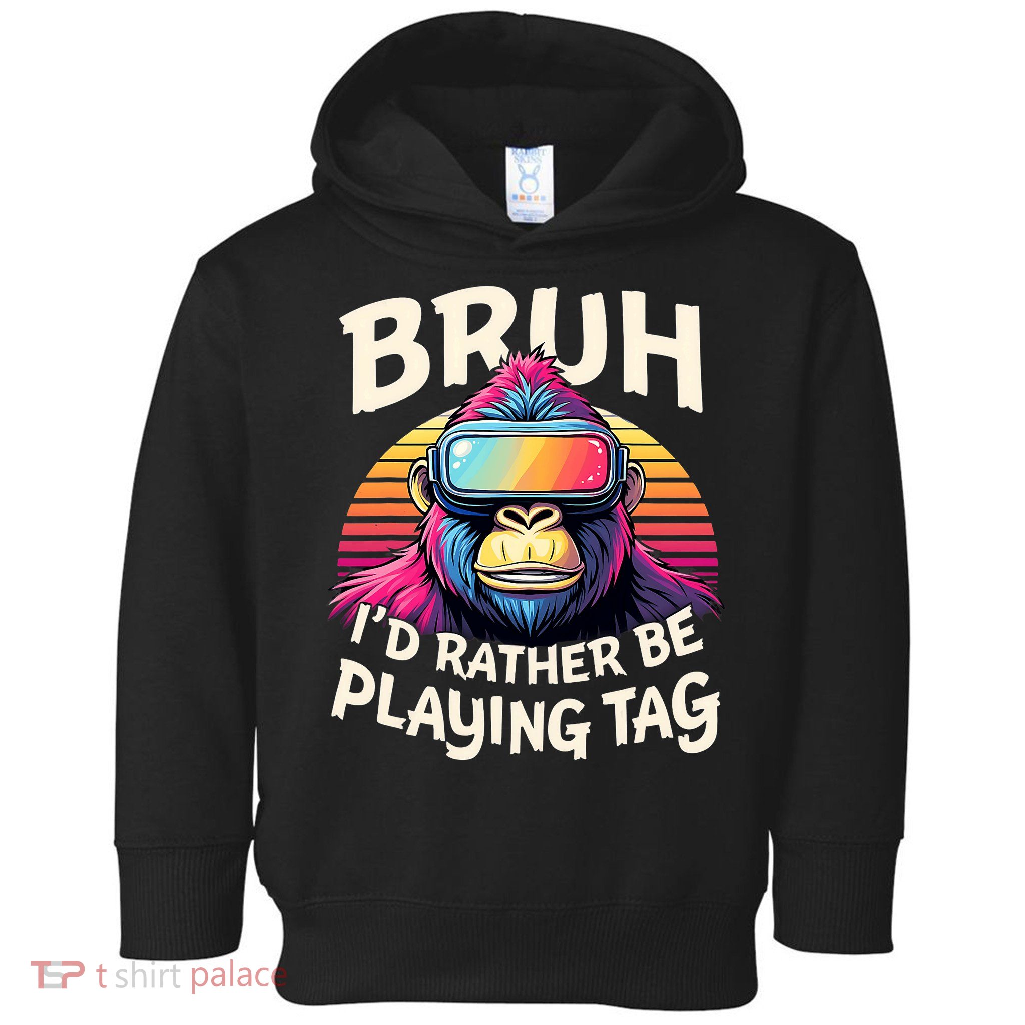 Bruh ID Rather Be Playing Tag Gorilla Wearing Vr Gamer Toddler Hoodie