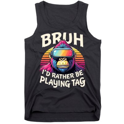 Bruh ID Rather Be Playing Tag Gorilla Wearing Vr Gamer Tank Top