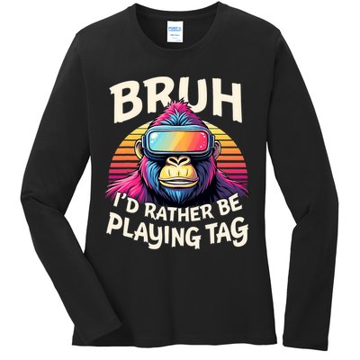 Bruh ID Rather Be Playing Tag Gorilla Wearing Vr Gamer Ladies Long Sleeve Shirt