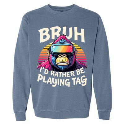 Bruh ID Rather Be Playing Tag Gorilla Wearing Vr Gamer Garment-Dyed Sweatshirt