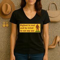 Bigfoot Is Real And He Tried To Eat My Ass Meme Women's V-Neck T-Shirt