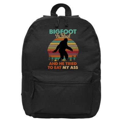Bigfoot Is Real And He Tried To Eat My Ass Funny 16 in Basic Backpack