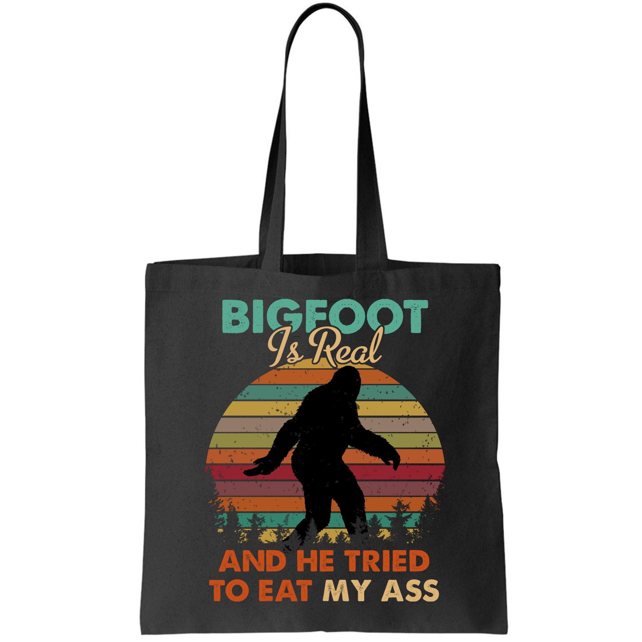 Bigfoot Is Real And He Tried To Eat My Ass Funny Bag