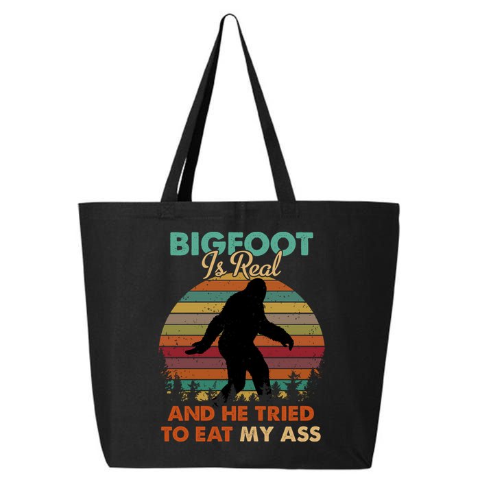 Bigfoot Is Real And He Tried To Eat My Ass Funny 25L Jumbo Tote