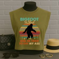Bigfoot Is Real And He Tried To Eat My Ass Funny Garment-Dyed Women's Muscle Tee