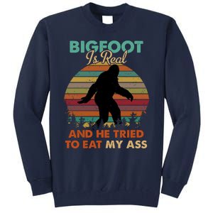 Bigfoot Is Real And He Tried To Eat My Ass Funny Tall Sweatshirt