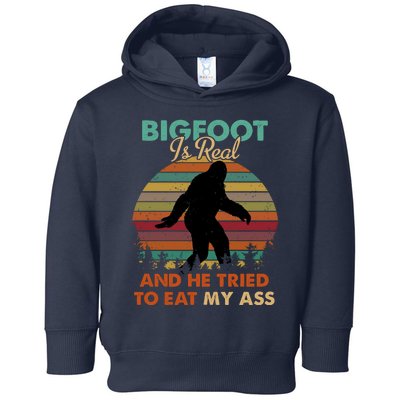 Bigfoot Is Real And He Tried To Eat My Ass Funny Toddler Hoodie