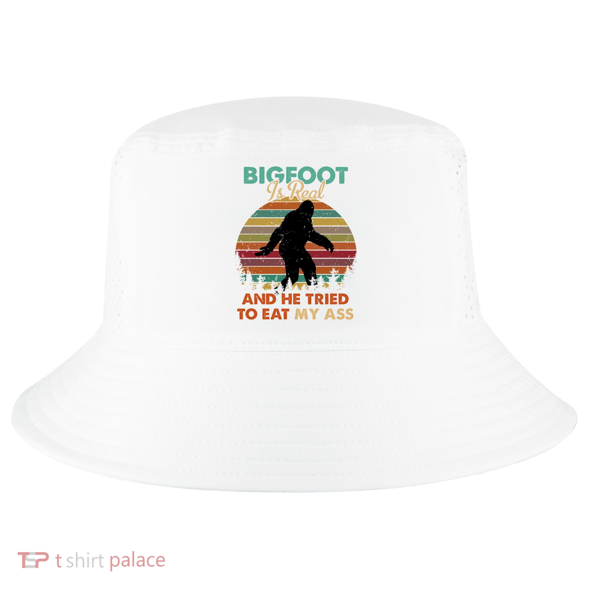 Bigfoot Is Real And He Tried To Eat My Ass Funny Cool Comfort Performance Bucket Hat