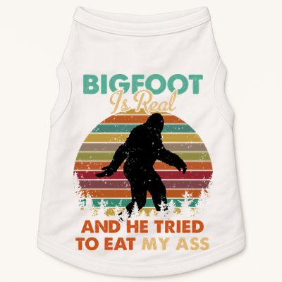 Bigfoot Is Real And He Tried To Eat My Ass Funny Doggie Tank