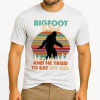 Bigfoot Is Real And He Tried To Eat My Ass Funny Performance Shirt