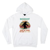 Bigfoot Is Real And He Tried To Eat My Ass Funny Hoodie