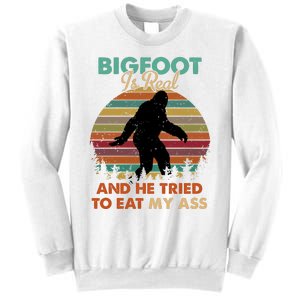 Bigfoot Is Real And He Tried To Eat My Ass Funny Sweatshirt