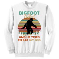 Bigfoot Is Real And He Tried To Eat My Ass Funny Sweatshirt