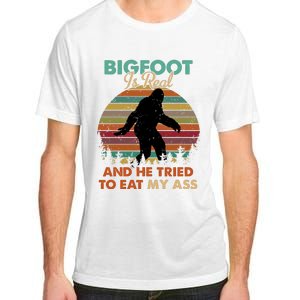 Bigfoot Is Real And He Tried To Eat My Ass Funny Adult ChromaSoft Performance T-Shirt