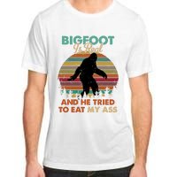 Bigfoot Is Real And He Tried To Eat My Ass Funny Adult ChromaSoft Performance T-Shirt