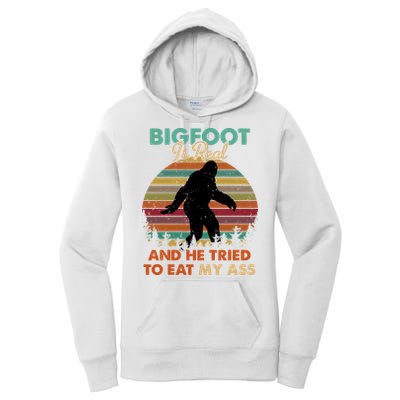 Bigfoot Is Real And He Tried To Eat My Ass Funny Women's Pullover Hoodie