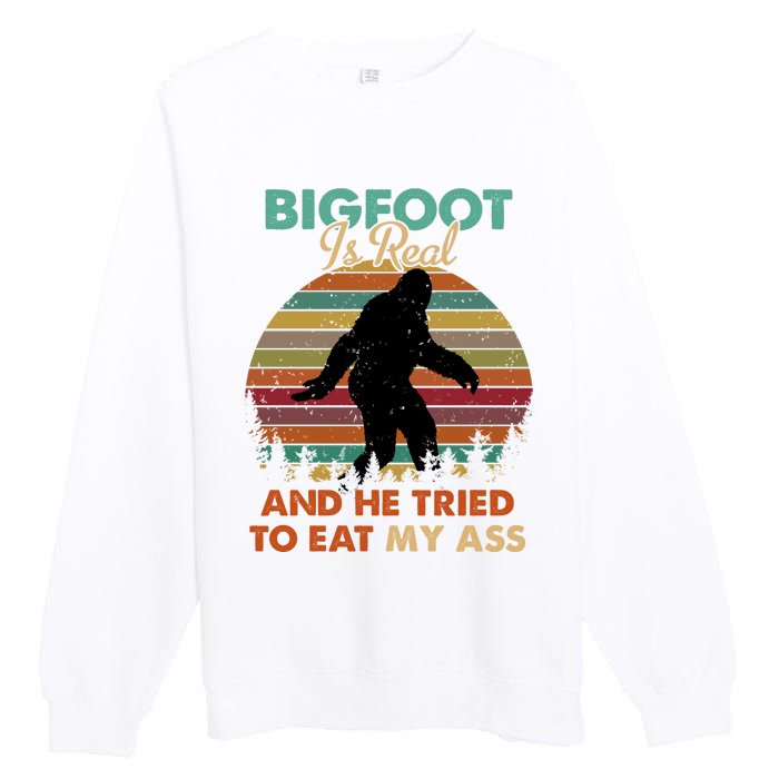 Bigfoot Is Real And He Tried To Eat My Ass Funny Premium Crewneck Sweatshirt