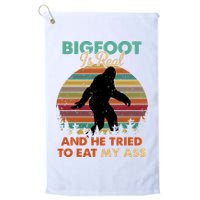 Bigfoot Is Real And He Tried To Eat My Ass Funny Golf Towel