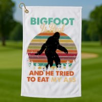 Bigfoot Is Real And He Tried To Eat My Ass Funny Golf Towel