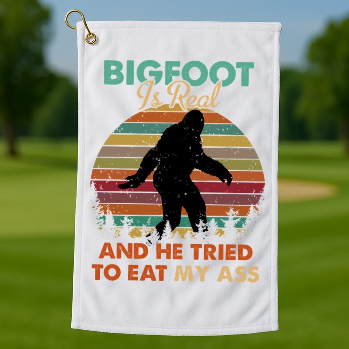 Bigfoot Is Real And He Tried To Eat My Ass Funny Golf Towel