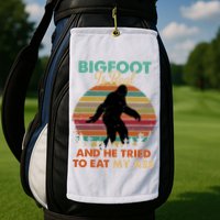 Bigfoot Is Real And He Tried To Eat My Ass Funny Golf Towel