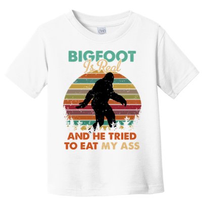 Bigfoot Is Real And He Tried To Eat My Ass Funny Toddler T-Shirt