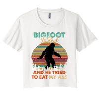 Bigfoot Is Real And He Tried To Eat My Ass Funny Crop Top