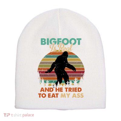 Bigfoot Is Real And He Tried To Eat My Ass Funny Short Acrylic Beanie
