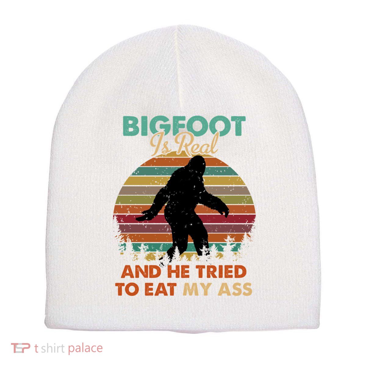 Bigfoot Is Real And He Tried To Eat My Ass Funny Short Acrylic Beanie