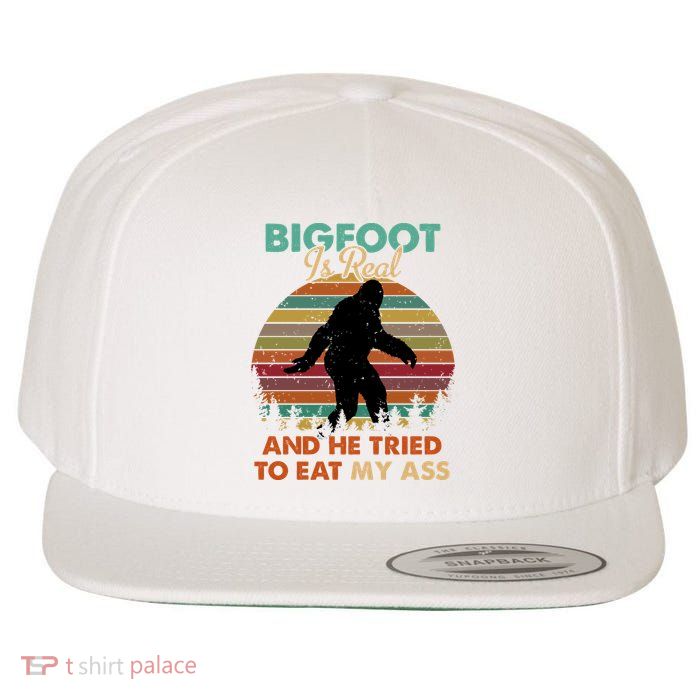 Bigfoot Is Real And He Tried To Eat My Ass Funny Wool Snapback Cap