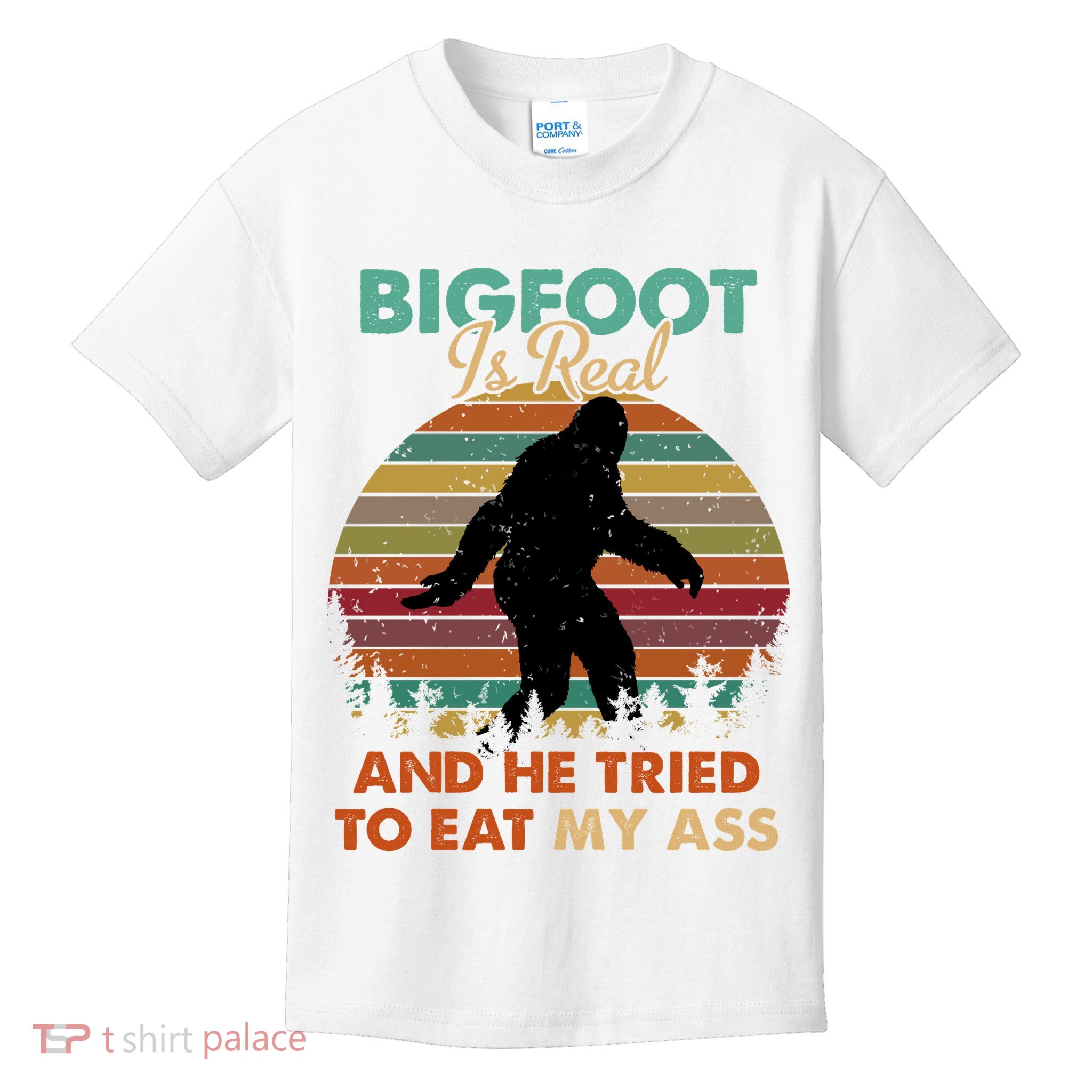 Bigfoot Is Real And He Tried To Eat My Ass Funny Kids T-Shirt