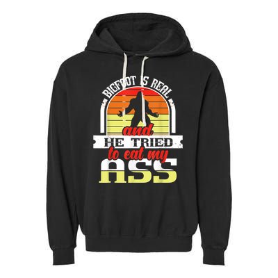 Bigfoot Is Real And He Tried To Funny Bigfoot Sasquatch Garment-Dyed Fleece Hoodie