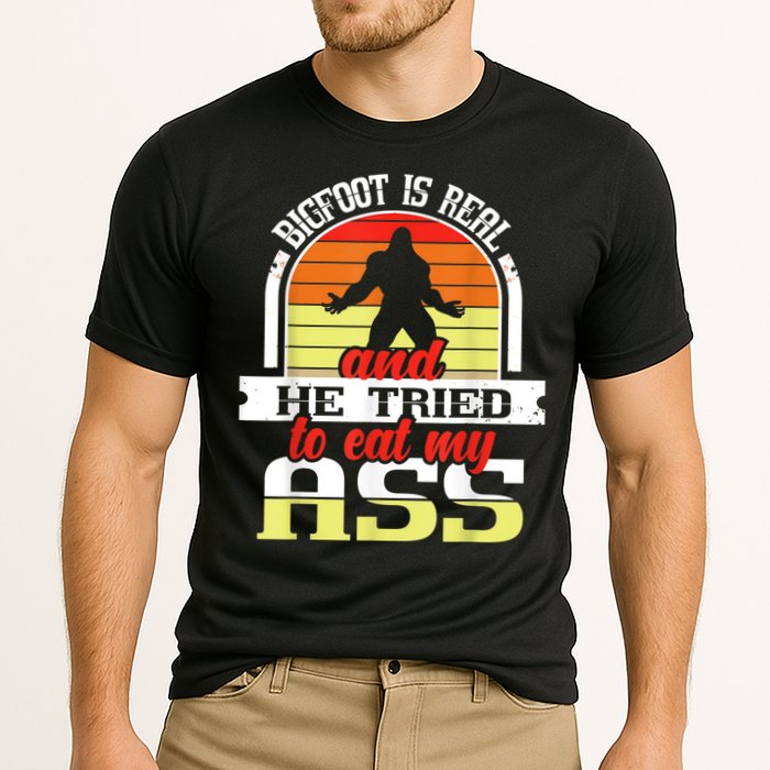 Bigfoot Is Real And He Tried To Funny Bigfoot Sasquatch Performance Shirt