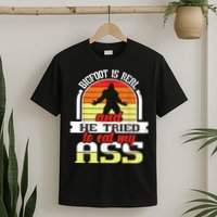 Bigfoot Is Real And He Tried To Funny Bigfoot Sasquatch T-Shirt