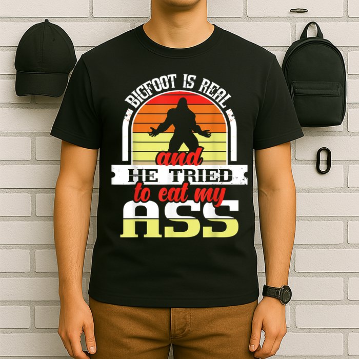 Bigfoot Is Real And He Tried To Funny Bigfoot Sasquatch T-Shirt