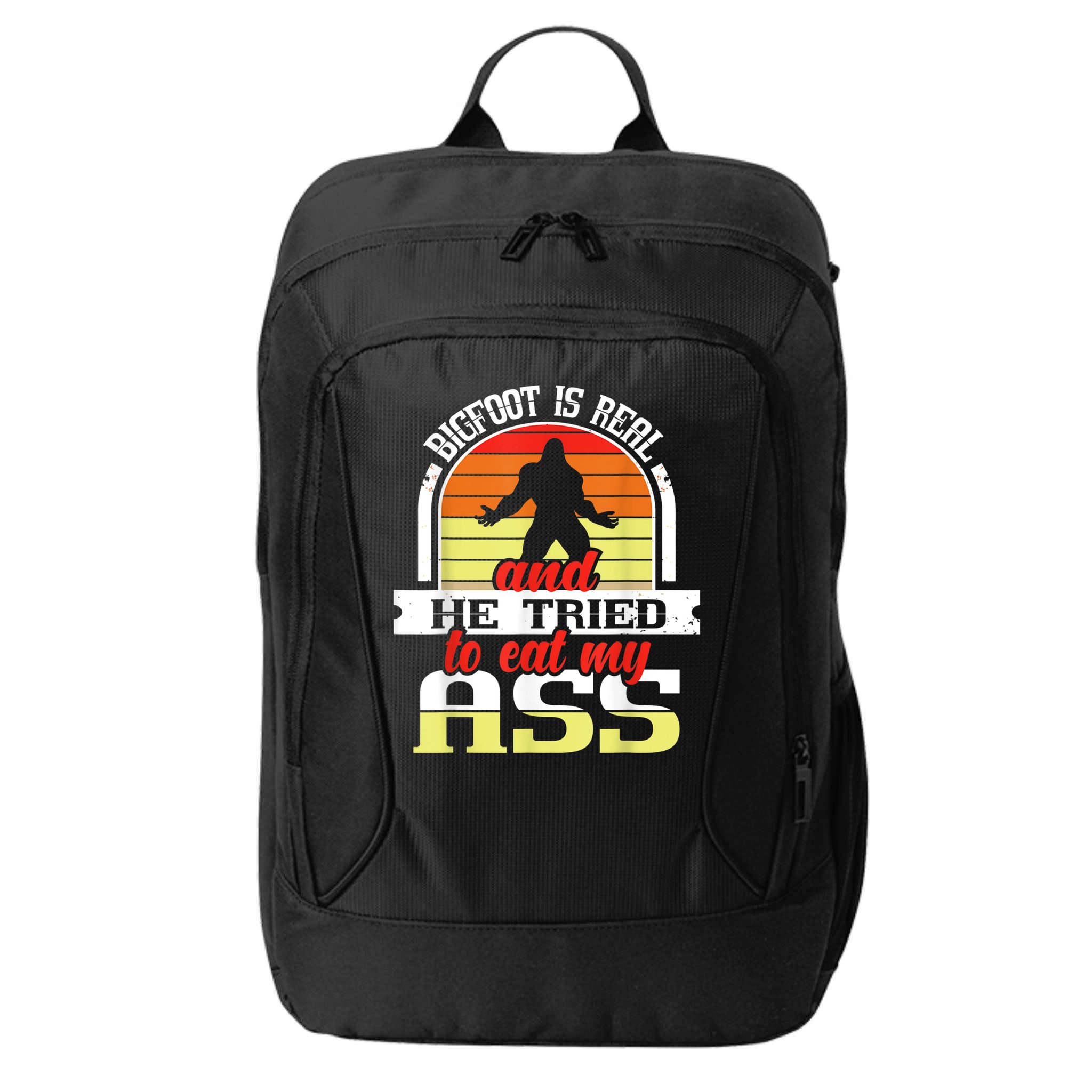 Bigfoot Is Real And He Tried To Funny Bigfoot Sasquatch City Backpack