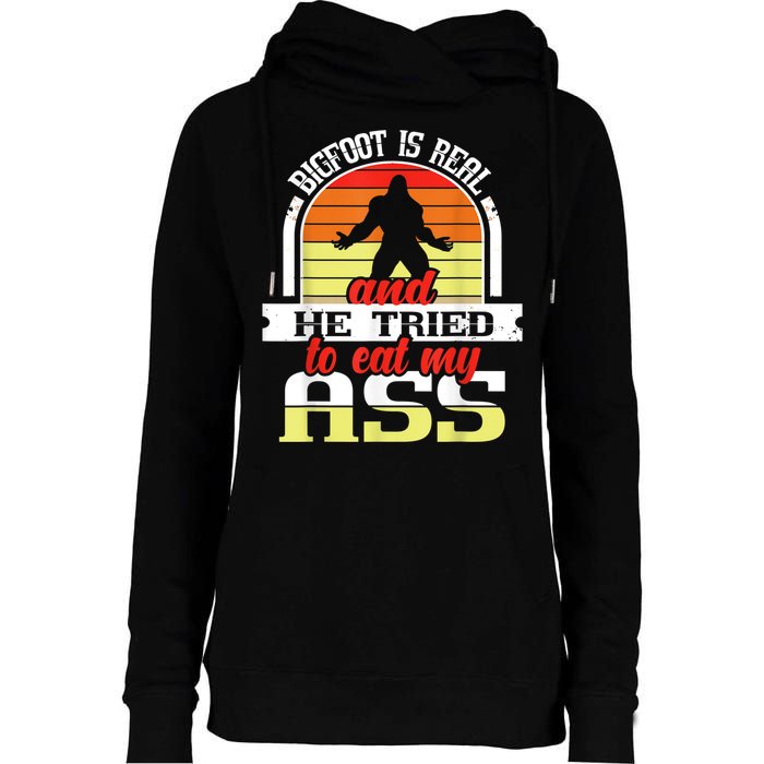 Bigfoot Is Real And He Tried To Funny Bigfoot Sasquatch Womens Funnel Neck Pullover Hood