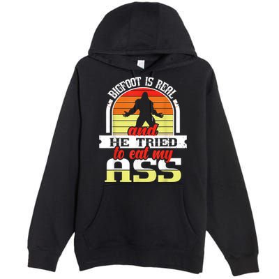 Bigfoot Is Real And He Tried To Funny Bigfoot Sasquatch Premium Pullover Hoodie