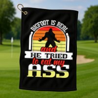 Bigfoot Is Real And He Tried To Funny Bigfoot Sasquatch Golf Towel
