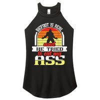 Bigfoot Is Real And He Tried To Funny Bigfoot Sasquatch Women's Perfect Tri Rocker Tank