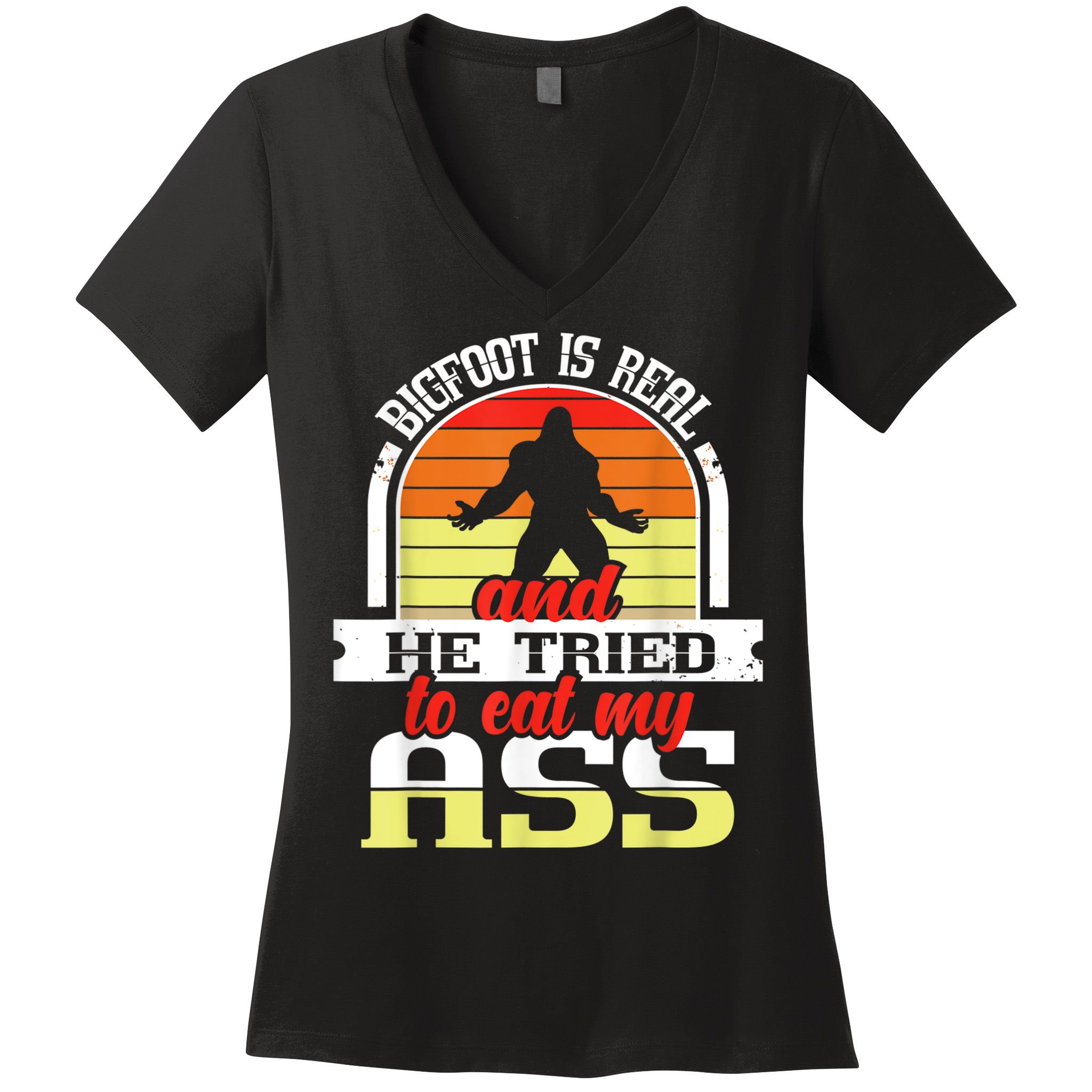 Bigfoot Is Real And He Tried To Funny Bigfoot Sasquatch Women's V-Neck T-Shirt